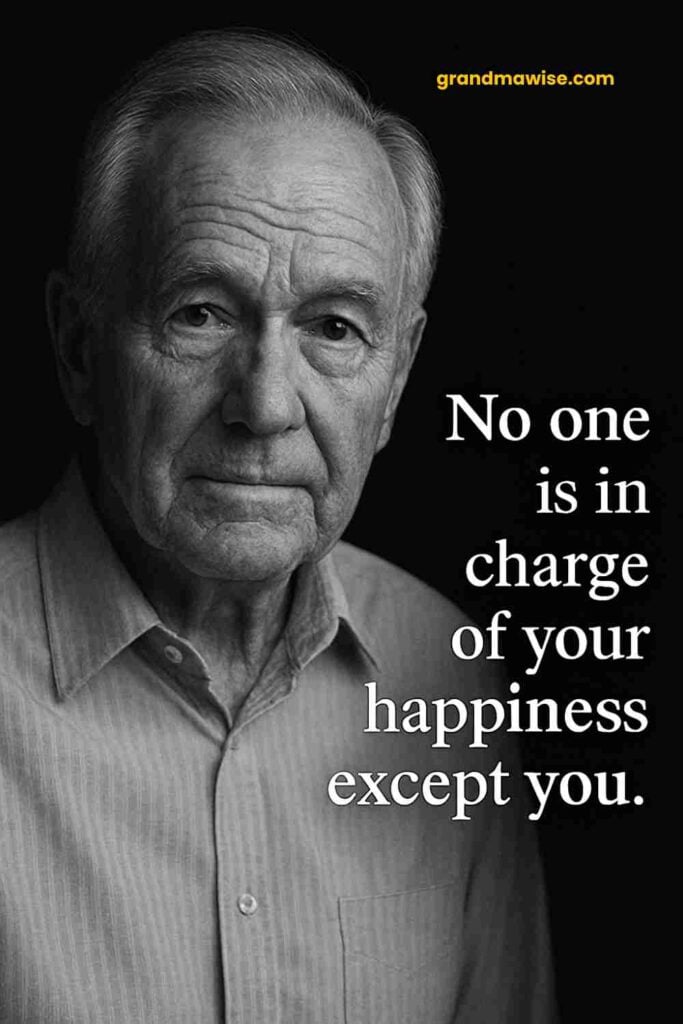 An older man with a calm expression, neatly combed gray hair, and a striped button-up shirt faces the camera against a dark background. The text on the right reads, “No one is in charge of your happiness except you.”