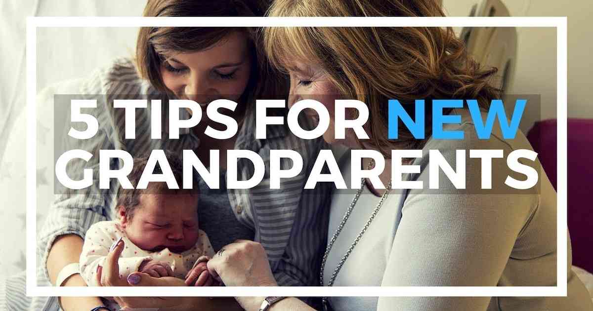 Two women lovingly gaze at a newborn baby wrapped in a blanket. One woman cradles the baby while the other gently touches its hand. Large text over the image reads, “5 Tips for New Grandparents,” with “NEW” highlighted in blue.